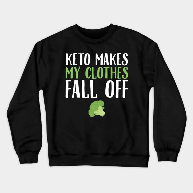 Keto makes my clothes fall off Crewneck Sweatshirt by captainmood